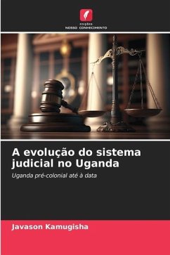 A evolução do sistema judicial no Uganda - Kamugisha, Javason