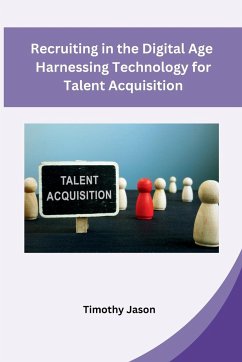 Recruiting in the Digital Age Harnessing Technology for Talent Acquisition - Timothy Jason