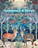 Animaux d'hiver - Livre de coloriage pour les amoureux de la nature - Scènes créatives et relaxantes du monde animal