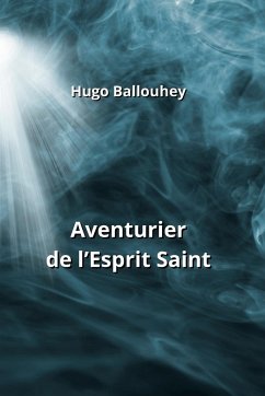 Aventurier de l'Esprit Saint - Ballouhey, Hugo