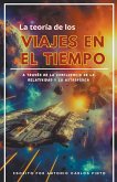 La teoría de los viajes en el tiempo a través de la confluencia de la relatividad y la astrofísica