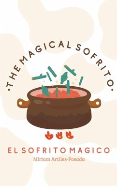 THE MAGICAL SOFRITO EL SOFRITO MAGICO (Second Edition) - Artiles-Posada, Miriam