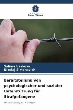 Bereitstellung von psychologischer und sozialer Unterstützung für Strafgefangene - Uzakova, Salima;Simonovich, Nikolaj