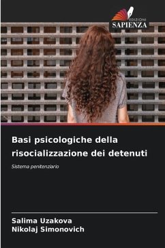 Basi psicologiche della risocializzazione dei detenuti - Uzakova, Salima;Simonovich, Nikolaj