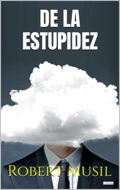 DE LA ESTUPIDEZ - Robert Musil (eBook, ePUB) Cover DE LA ESTUPIDEZ - Robert Musil (eBook, ePUB)