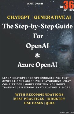 Chatgpt   Generative AI - The Step-By-Step Guide For OpenAI & Azure OpenAI In 36 Hrs. - Dash, Ajit