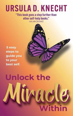 Unlock the Miracle Within - D. Knecht, Ursula