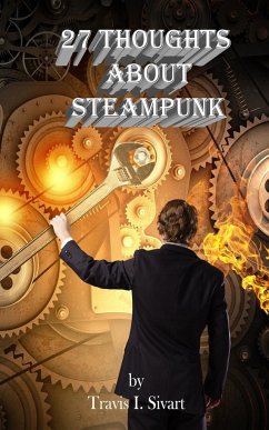 27 Thoughts About Steampunk - Sivart, Travis I