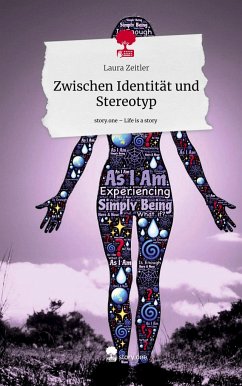 Zwischen Identität und Stereotyp. Life is a Story - story.one - Zeitler, Laura