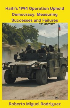 Haiti's 1994 Operation Uphold Democracy - Rodriguez, Roberto Miguel