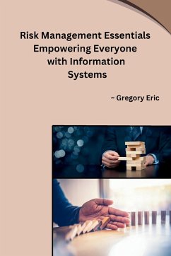 Risk Management Essentials Empowering Everyone with Information Systems - Gregory Eric