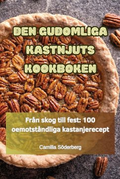 DEN GUDOMLIGA KASTNJUTS KOOKBOKEN - Camilla Söderberg