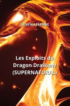 Les Exploits du Dragon Draikonz (SUPERNATURAL) - Haillet, Charles