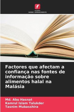 Factores que afectam a confiança nas fontes de informação sobre alimentos halal na Malásia - Hasnat, Md. Abu;Talukder, Kamrul Islam;Mubasshira, Tasnim