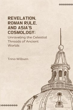 Revelation, Roman Rule, and Asia's Cosmology - Wilburn, Trina