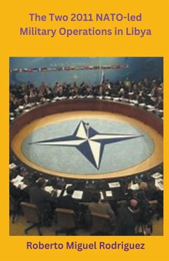 The Two 2011 NATO-led Military Operations in Libya - Rodriguez, Roberto Miguel
