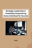 Strategic Leadership in Hospitality Empowering Every Individual for Success