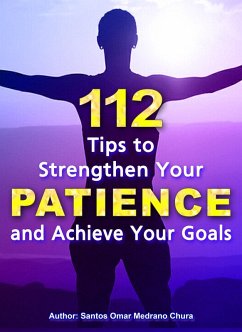 Cover 112 Tips to Strengthen Your Patience and Achieve Your Goals. (eBook, ePUB)