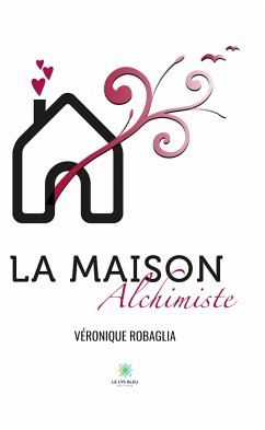 La maison alchimiste (eBook, ePUB) - Robaglia, Véronique