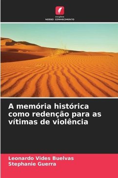 A memória histórica como redenção para as vítimas de violência - Vides Buelvas, Leonardo;Guerra, Stephanie