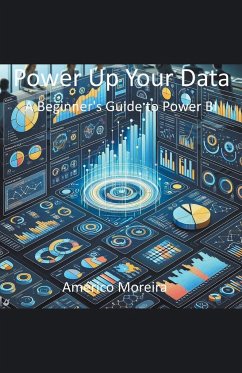 Power Up Your Data A Beginner's Guide to Power BI - Moreira, Américo