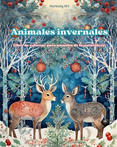Animales invernales - Libro de colorear para amantes de la naturaleza - Escenas creativas y relajantes del mundo animal - Art, Harmony