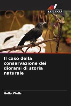 Il caso della conservazione dei diorami di storia naturale - Wells, Holly