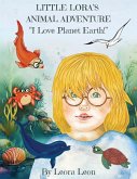 Little Lora's Animal Adventure, &quote;I Love Planet Earth!&quote;