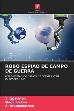 ROBÔ ESPIÃO DE CAMPO DE GUERRA - GOMATHI, T.;Leo, Megalan;Aranganathan, A.