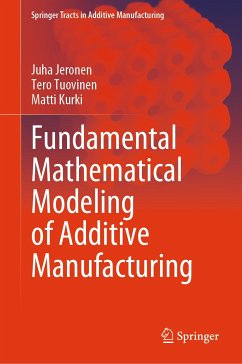 Fundamental Mathematical Modeling of Additive Manufacturing (eBook, PDF) - Jeronen, Juha; Tuovinen, Tero; Kurki, Matti