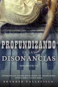 Cover Profundizando en las Disonancias: Explorando los Acordes Menor Oncena con Trecena Bemol, Novena Bemol y Quinta Bemol (Trecenas, #6) (eBook, ePUB)