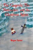 The Gargoyle, The Nutcracker, and the Christmas Spirit (eBook, ePUB)