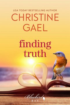 Finding Truth (Bluebird Bay, #10) (eBook, ePUB) - Gael, Christine