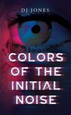 Colors of the Initial Noise (eBook, ePUB) - Jones, Dj