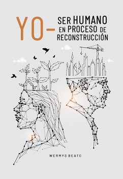 Cover Yo - Ser Humano en Proceso de Reconstrucción (Spanish Edition) (eBook, ePUB)