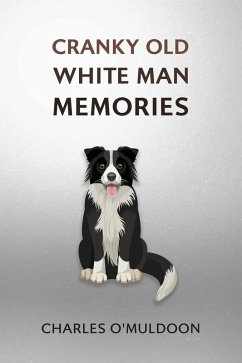 Cranky Old White Man Memories (eBook, ePUB) - O'Muldoon, Charles