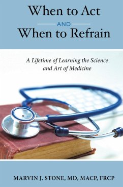 When to Act and When to Refrain (eBook, ePUB) - Stone MD MACP FRCP, Marvin J.