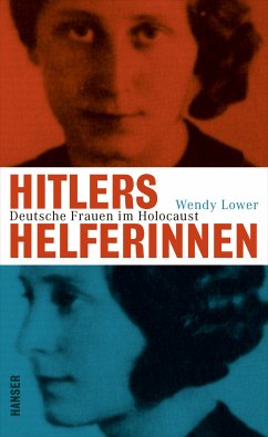 Hitlers Helferinnen : Deutsche Frauen im Holocaust. Wendy Lower