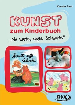 Kunst zum Kinderbuch: Na warte, sagte Schwarte - Paul, Kerstin