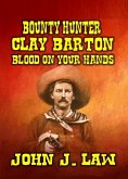 Bounty Hunter Clay Barton Blood On Your Hands (eBook, ePUB)