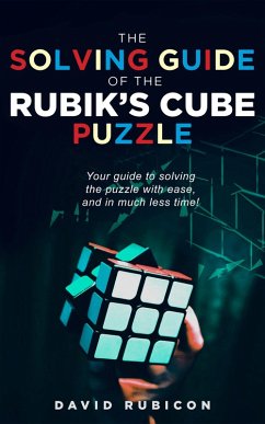 The Solving Guide of the Rubik's Cube Puzzle (eBook, ePUB) - Rubicon, David The Solving Guide of the Rubik's Cube Puzzle (eBook, ePUB) - Rubicon, David