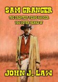 Sam Granger The Greatest Texas Ranger You Never Heard Of (eBook, ePUB)