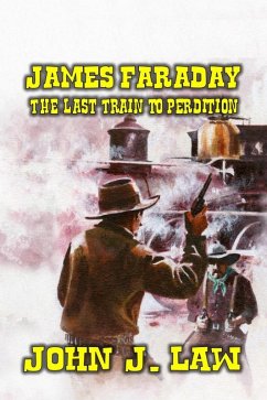 James Faraday & The Last Train to Perdition (eBook, ePUB) - Law, John J.