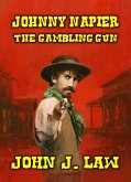 Johnny Napier - The Gambling Gun (eBook, ePUB) Johnny Napier - The Gambling Gun (eBook, ePUB)