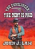 The Gunslinger - The Debt Is Paid (eBook, ePUB) The Gunslinger - The Debt Is Paid (eBook, ePUB)