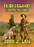Urien Galloway - A Mountain Man Is Born (eBook, ePUB) Urien Galloway - A Mountain Man Is Born (eBook, ePUB)
