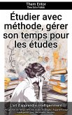 Étudier avec méthode, gérer son temps pour les études (eBook, ePUB)