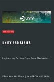 Unity Pro Series: Engineering Cutting-Edge Game Mechanics (Unity Game Development Series) (eBook, ePUB)