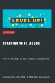 Starting with LibGDX: Your First Steps in Java Game Development (LibGDX series) (eBook, ePUB)