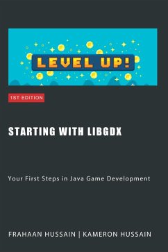 Starting with LibGDX: Your First Steps in Java Game Development (LibGDX series) (eBook, ePUB) - Hussain, Kameron; Hussain, Frahaan